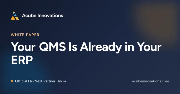 Your QMS Is Already in Your ERP: Building an ISO-Style Quality System in ERPNext