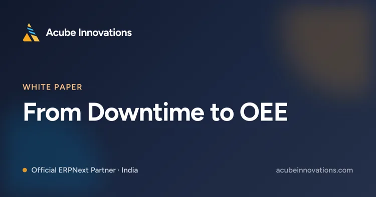 From Downtime to OEE: Measuring True Shop-Floor Performance in ERPNext