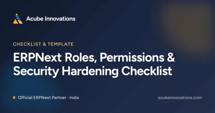 ERPNext Roles, Permissions & Security Hardening Checklist