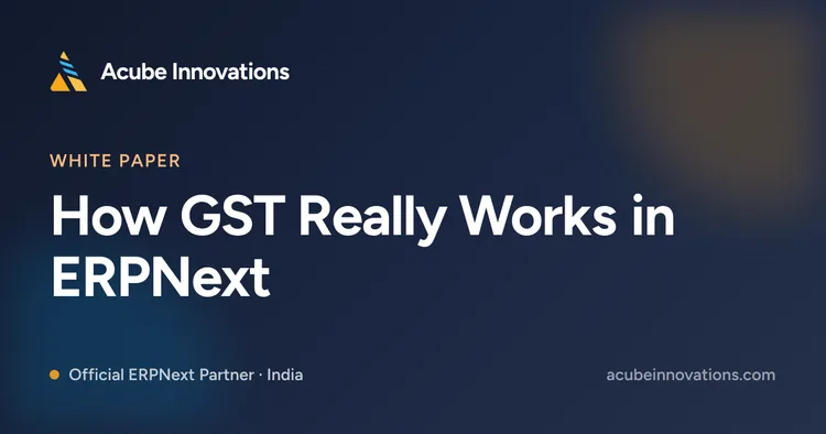 How GST Really Works in ERPNext: E-Invoicing, E-Way Bills & the India Compliance App