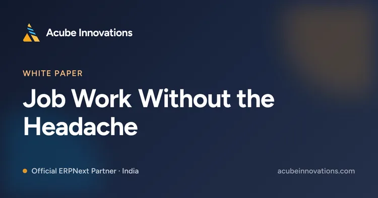Job Work Without the Headache: GST-Compliant Subcontracting in ERPNext for Indian Manufacturers