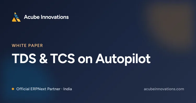 TDS & TCS on Autopilot: Tax Withholding in ERPNext for Indian Businesses