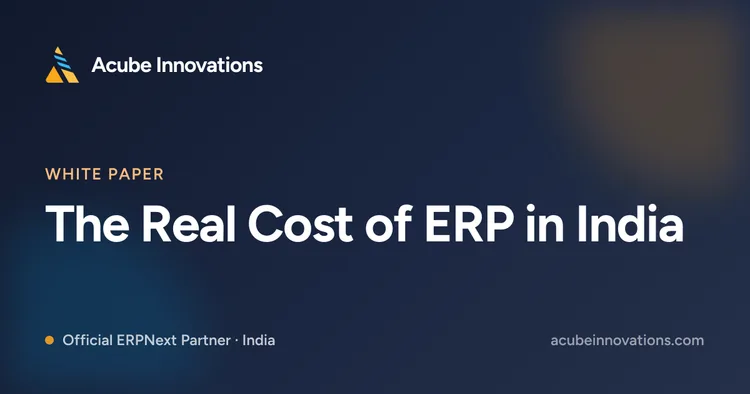 The Real Cost of ERP in India: A CFO's Guide to Total Cost of Ownership