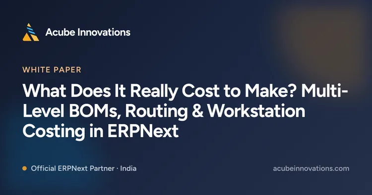What Does It Really Cost to Make? Multi-Level BOMs, Routing & Workstation Costing in ERPNext